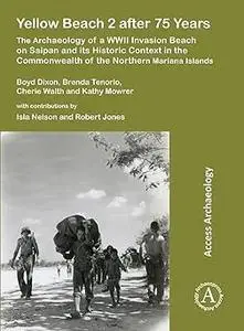 Yellow Beach 2 after 75 Years: The Archaeology of a WWII Invasion Beach on Saipan and its Historic Context in the Common