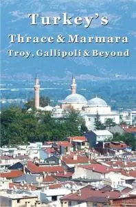 «Turkey's Thrace & Marmara – Troy, Gallipoli & Beyond» by Samantha Lafferty