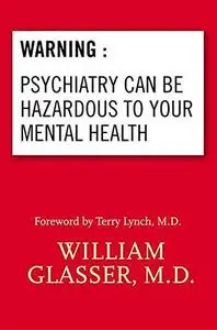 Warning: Psychiatry Can Be Hazardous to Your Mental Health (Repost)