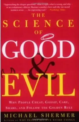 The Science of Good and Evil: Why People Cheat, Gossip, Care, Share, and Follow the Golden Rule