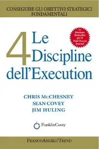 Le 4 Discipline dell'Execution: Conseguire gli obiettivi strategici fondamentali