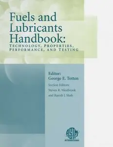 Fuels and Lubricants Handbook: Technology, Properties, Performance, and Testing (Astm Manual Series, Mnl 37)