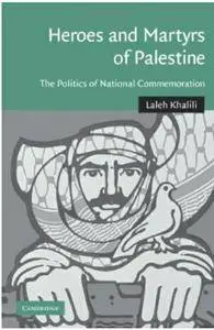 Heroes and Martyrs of Palestine: The Politics of National Commemoration [Repost]