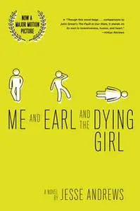 «Me and Earl and the Dying Girl» by Jesse Andrews