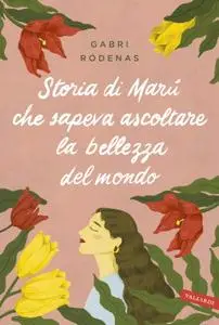 Gabriel Rodenas - Storia di Marú che sapeva ascoltare la bellezza del mondo