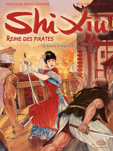 Shi Xiu - Reine Des Pirates - Tome 1 - Face à Face