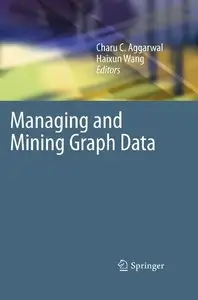 Managing and Mining Graph Data (Advances in Database Systems) (repost)
