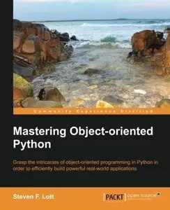 Mastering Object-oriented Python (Repost)