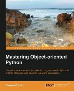 Mastering Object-oriented Python (repost)