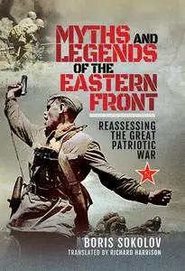 Myths and Legends of the Eastern Front: Reassessing the Great Patriotic War