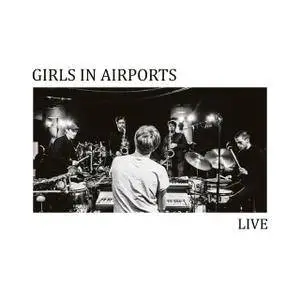 Girls In Airports - Live (2017) {Edition Records Official Digital Download}