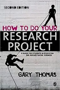 How to Do Your Research Project: A Guide for Students in Education and Applied Social Sciences