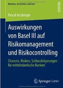 Auswirkungen von Basel III auf Risikomanagement und Risikocontrolling [Repost]