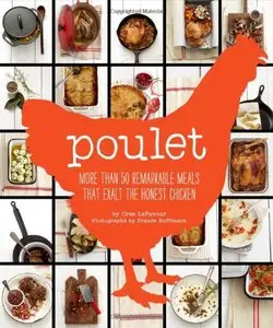 Poulet: More Than 50 Remarkable Recipes That Exalt the Honest Chicken [Repost]