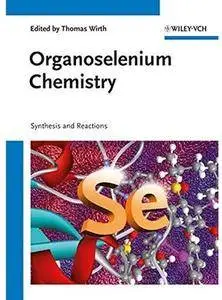 Organoselenium Chemistry: Synthesis and Reactions [Repost]