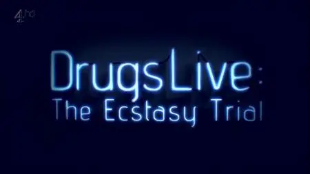 Ch4. - Drugs Live: The Ecstasy Trial (2012)