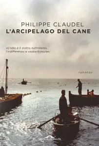 Philippe Claudel - L'arcipelago del cane