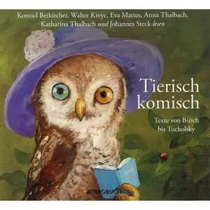 «Tierisch komisch» by Aesop,Hans Christian Andersen,Kurt Tucholsky,Saki,Theodor Storm,Wilhelm Busch,Theodor Fontane,Joac