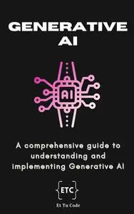 Unleashing Gen AI: A comprehensive guide to understanding and implementing Generative AI