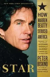 «Star: The Life and Wild Times of Warren Beatty» by Peter Biskind