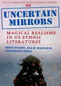 Uncertain Mirrors: Magical Realism in US Ethnic Literatures