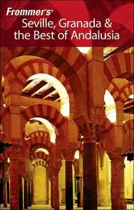 Frommer's Seville, Granada & the Best of Andalusia (Frommer's Complete Guides) by Danforth Prince [Repost]