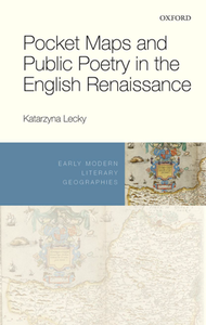 Pocket Maps and Public Poetry in the English Renaissance