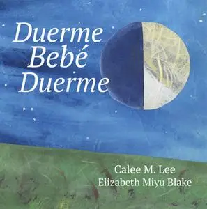 «Duerme, bebé, duerme» by Calee M. Lee