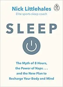 Sleep: Redefine Your Rest, for Success in Work, Sport and Life (Repost)
