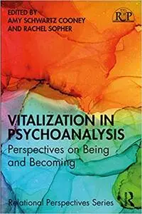 Vitalization in Psychoanalysis: Perspectives on Being and Becoming