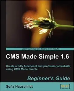 CMS Made Simple 1.6: Beginner's Guide