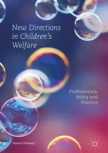 New Directions in Children’s Welfare: Professionals, Policy and Practice (Repost)