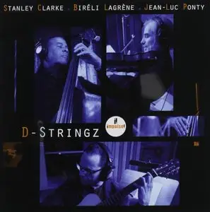 Stanley Clarke, Bireli Lagrène & Jean-Luc Ponty - D-Stringz (2015)