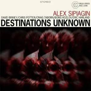 Alex Sipiagin - Destinations Unknown (2011) {Criss Cross}