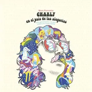 «Charly en el país de las alegorías. Un viaje por las letras de Charly García» by Mara Favoretto