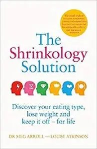 The Shrinkology Solution: Discover your eating type, lose weight and keep it off - for life