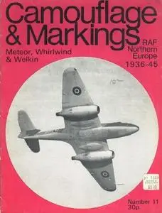 Meteor, Whirlwind & Welkin: RAF Northern Europe 1936-45 (Camouflage & Markings Number 11)