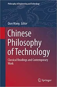 Chinese Philosophy of Technology: Classical Readings and Contemporary Work