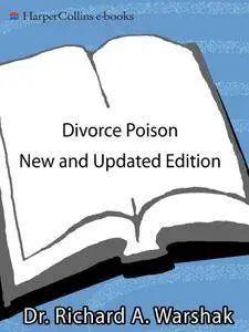 Divorce Poison New and Updated Edition: How to Protect Your Family from Bad-mouthing and Brainwashing