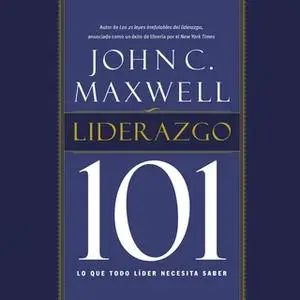 «Liderazgo 101» by John C. Maxwell