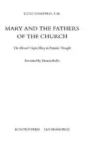 Mary and the Fathers of the Church: The Blessed Virgin Mary in Patristic Thought