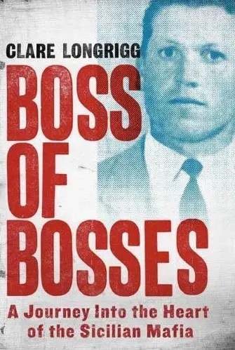 Boss of Bosses: A Journey into the Heart of the Sicilian Mafia