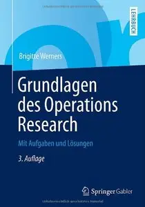 Grundlagen des Operations Research: Mit Aufgaben und Lösungen, Auflage: 3