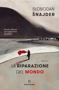 Slobodan Snajder - La riparazione del mondo