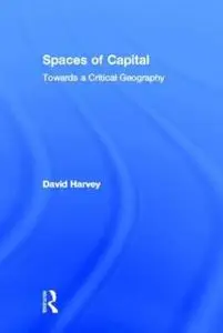 Spaces of Capital. Towards a Critical Geography