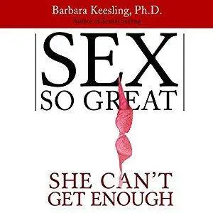 Sex So Great She Can't Get Enough [Audiobook]