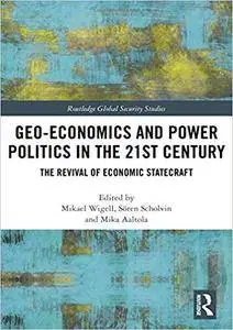 Geo-economics and Power Politics in the 21st Century: The Revival of Economic Statecraft