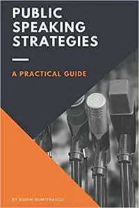 Public Speaking Strategies: A Practical Guide