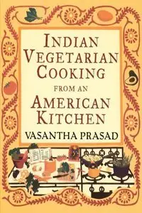 Indian Vegetarian Cooking from an American Kitchen (Repost)