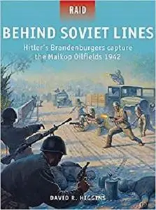 Behind Soviet Lines: Hitler’s Brandenburgers capture the Maikop Oilfields 1942 (Raid)